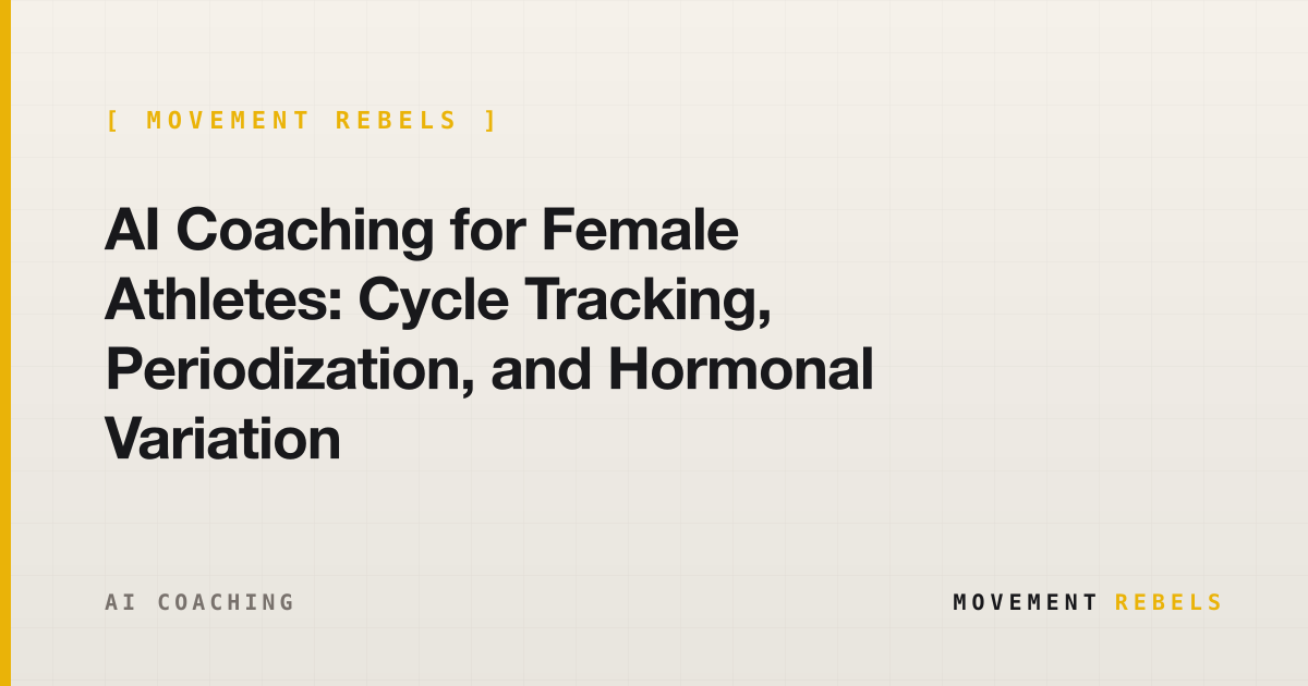 AI Coaching for Female Athletes: Cycle Tracking, Periodization, and Hormonal Variation | Movement Rebels guide