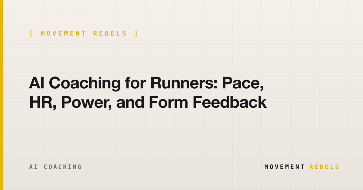 AI Coaching for Runners: Pace, HR, Power, and Form Feedback | Movement Rebels guide