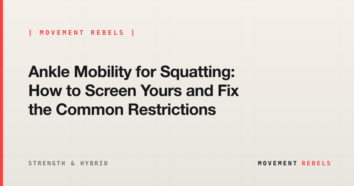 Ankle Mobility for Squatting: How to Screen Yours and Fix the Common Restrictions | Movement Rebels guide