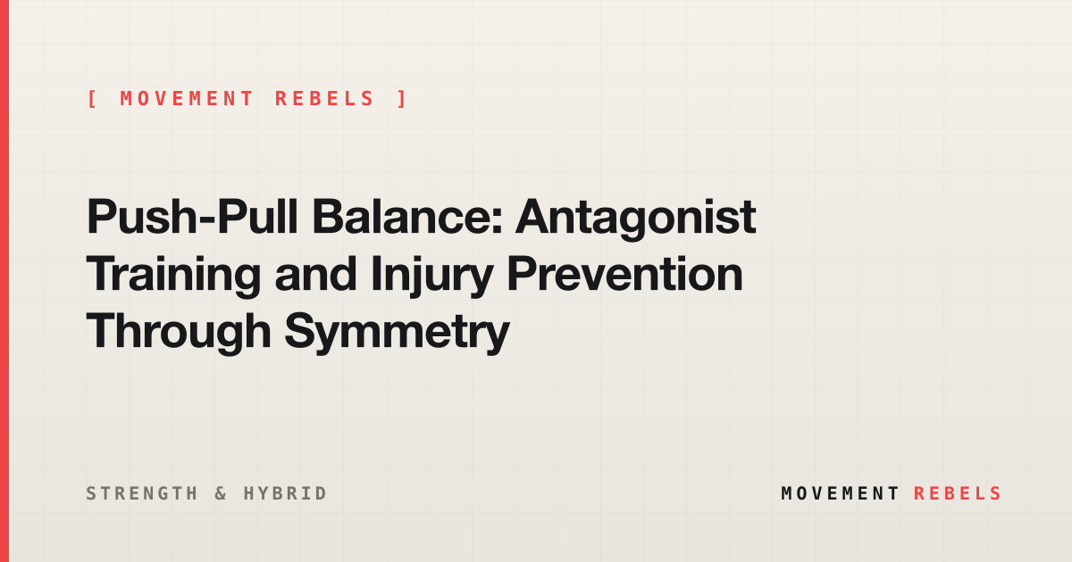 Push-Pull Balance: Antagonist Training and Injury Prevention Through Symmetry | Movement Rebels guide