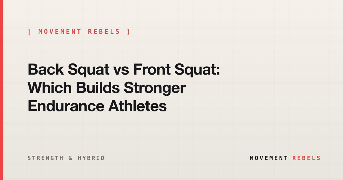 Back Squat vs Front Squat: Which Builds Stronger Endurance Athletes | Movement Rebels guide