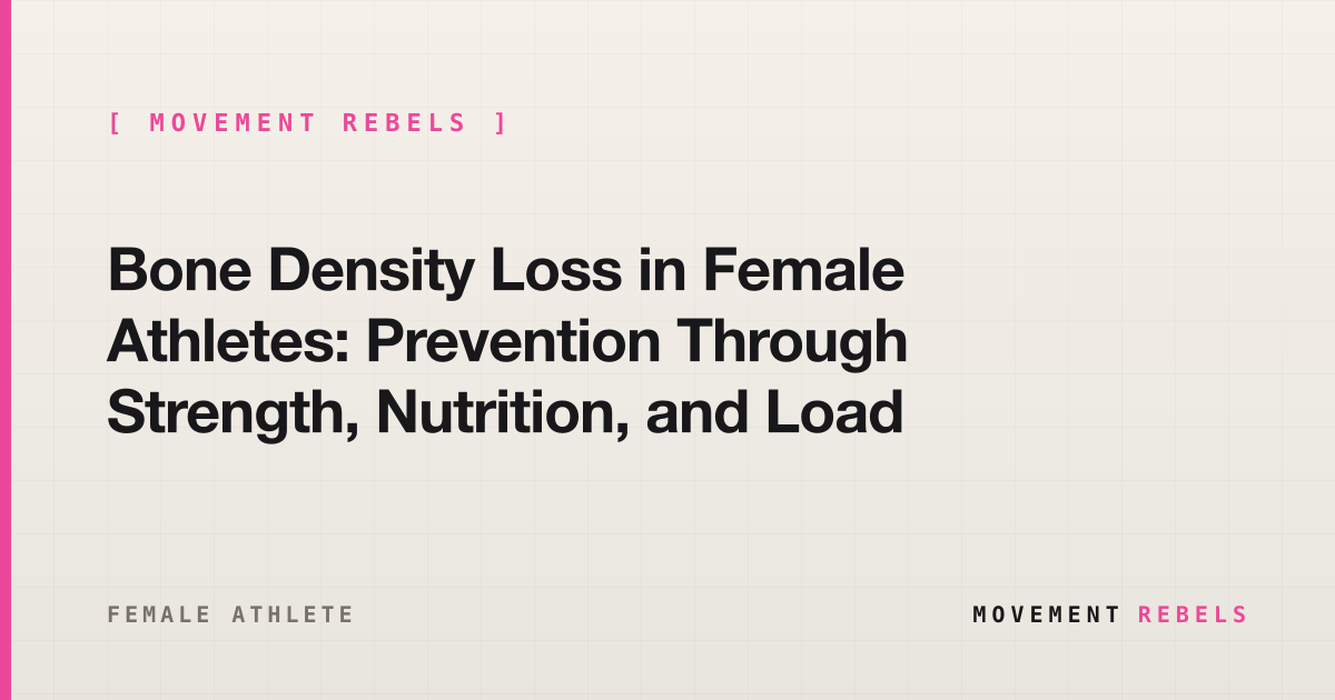 Bone Density Loss in Female Athletes: Prevention Through Strength, Nutrition, and Load | Movement Rebels guide