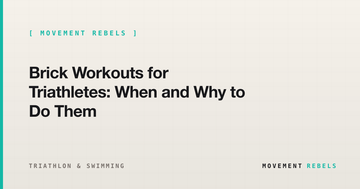 Brick Workouts for Triathletes: When and Why to Do Them | Movement Rebels guide