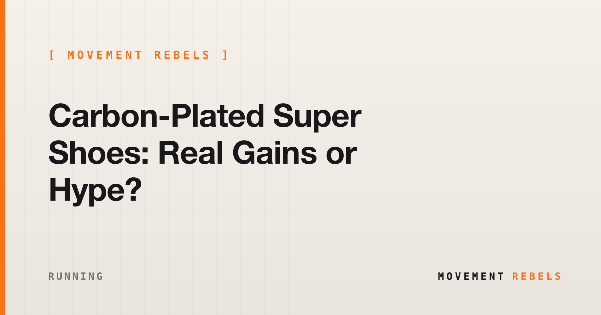 Carbon-Plated Super Shoes: Real Gains or Hype? | Movement Rebels guide