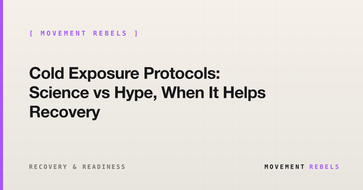 Cold Exposure Protocols: Science vs Hype, When It Helps Recovery | Movement Rebels guide