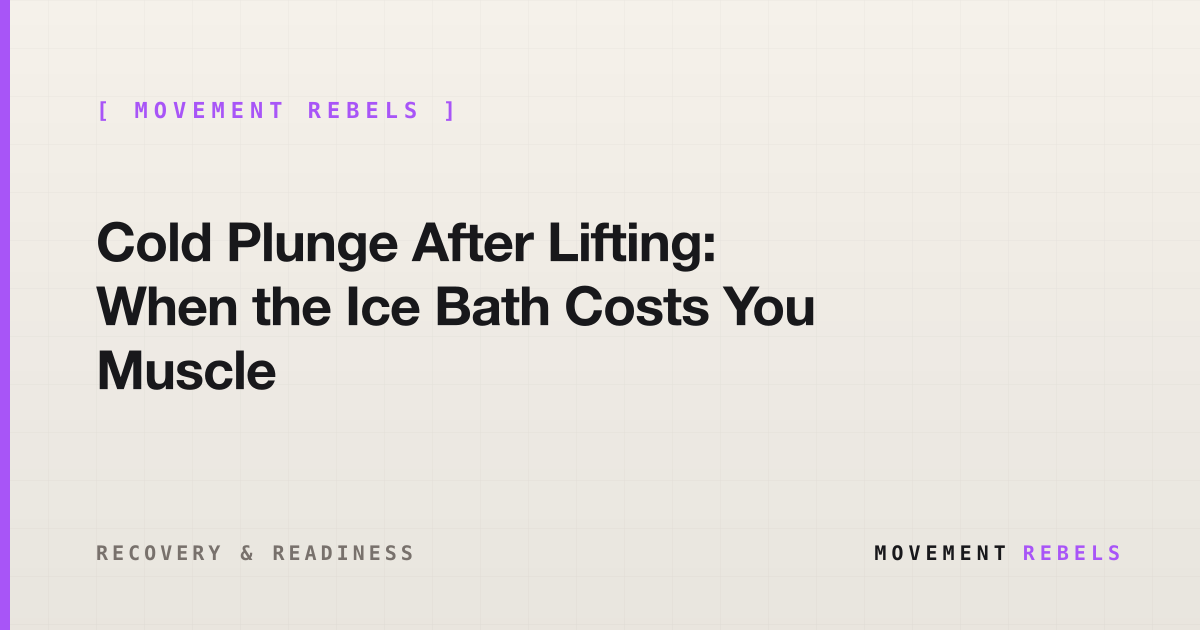 Cold Plunge After Lifting: When the Ice Bath Costs You Muscle | Movement Rebels guide