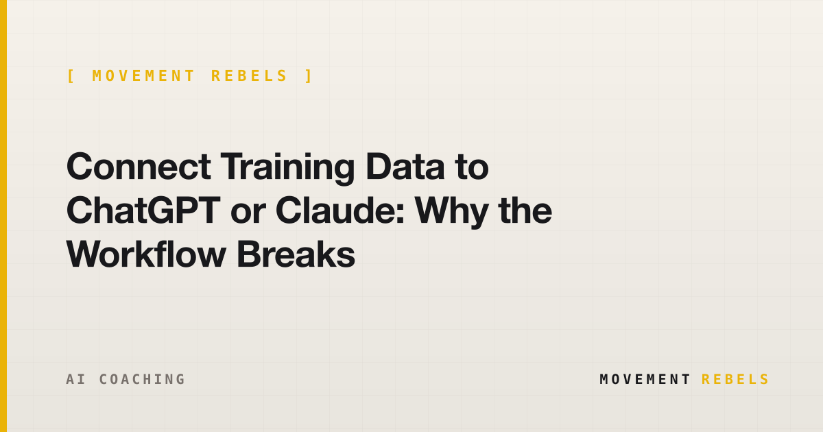 Connect Training Data to ChatGPT or Claude: Why the Workflow Breaks | Movement Rebels guide