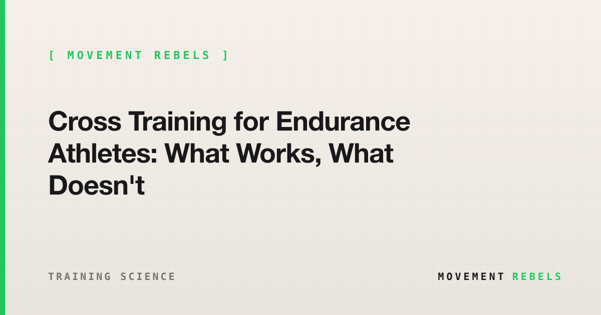 Cross Training for Endurance Athletes: What Works, What Doesn't | Movement Rebels guide