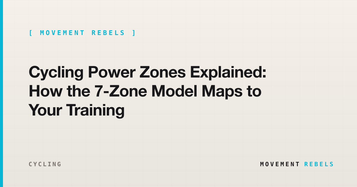 Cycling Power Zones Explained: How the 7-Zone Model Maps to Your Training | Movement Rebels guide