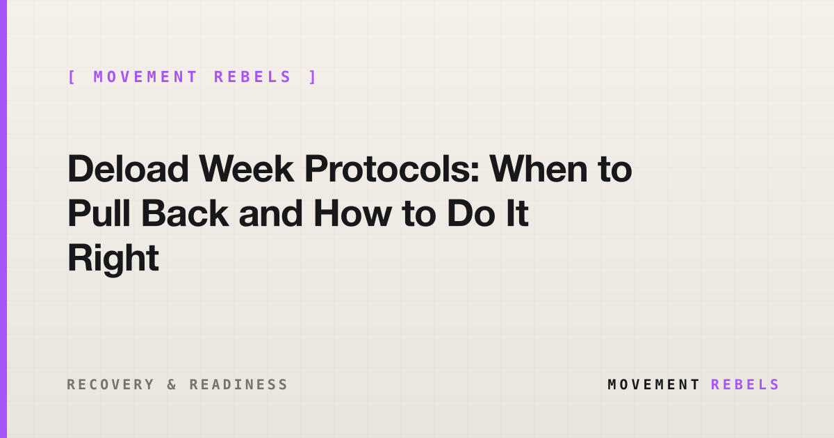 Deload Week Protocols: When to Pull Back and How to Do It Right | Movement Rebels guide
