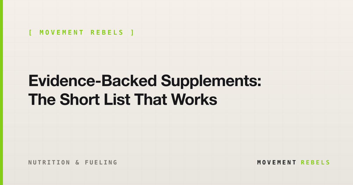 Evidence-Backed Supplements: The Short List That Works | Movement Rebels guide