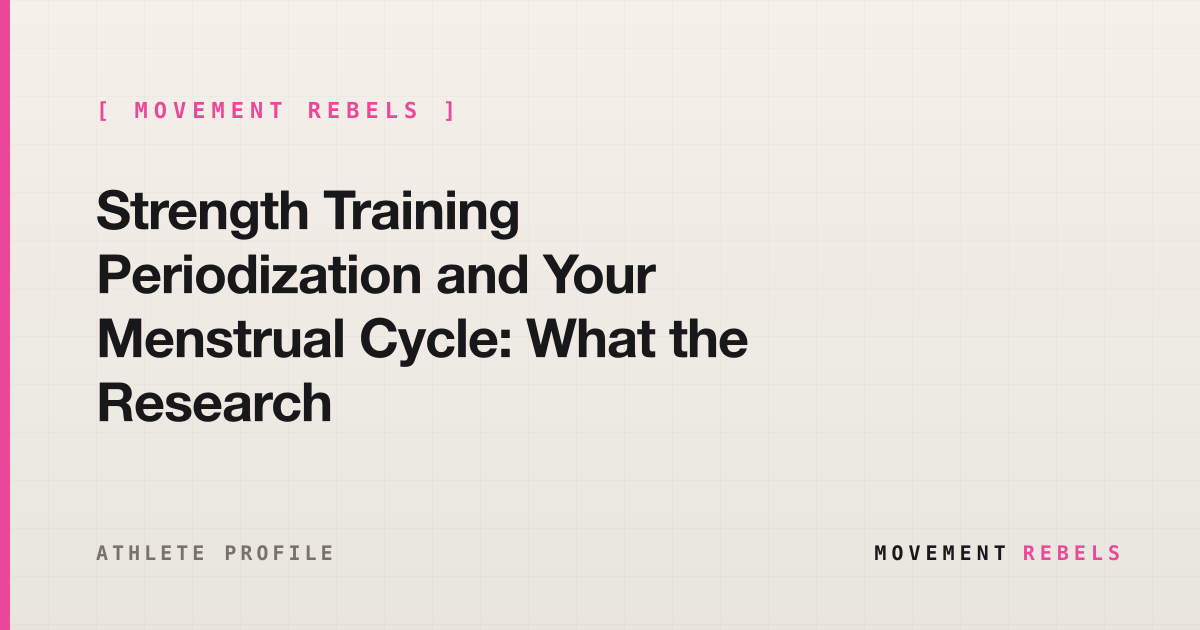 Strength Training Periodization and Your Menstrual Cycle: What the Research Shows | Movement Rebels guide