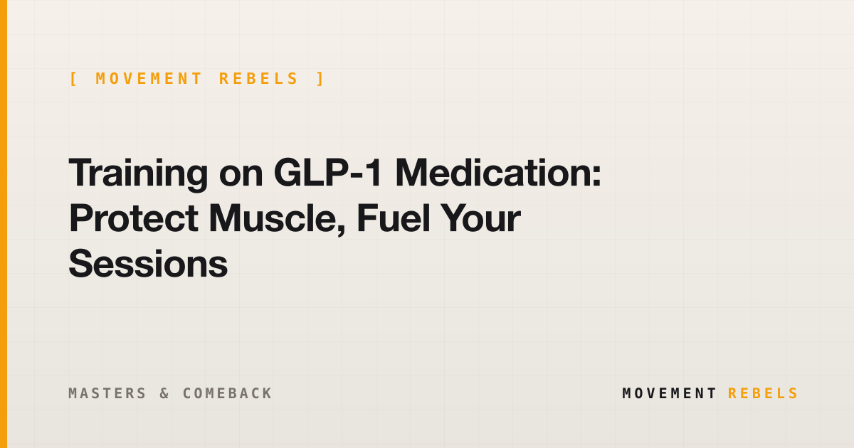 Training on GLP-1 Medication: Protect Muscle, Fuel Your Sessions | Movement Rebels guide