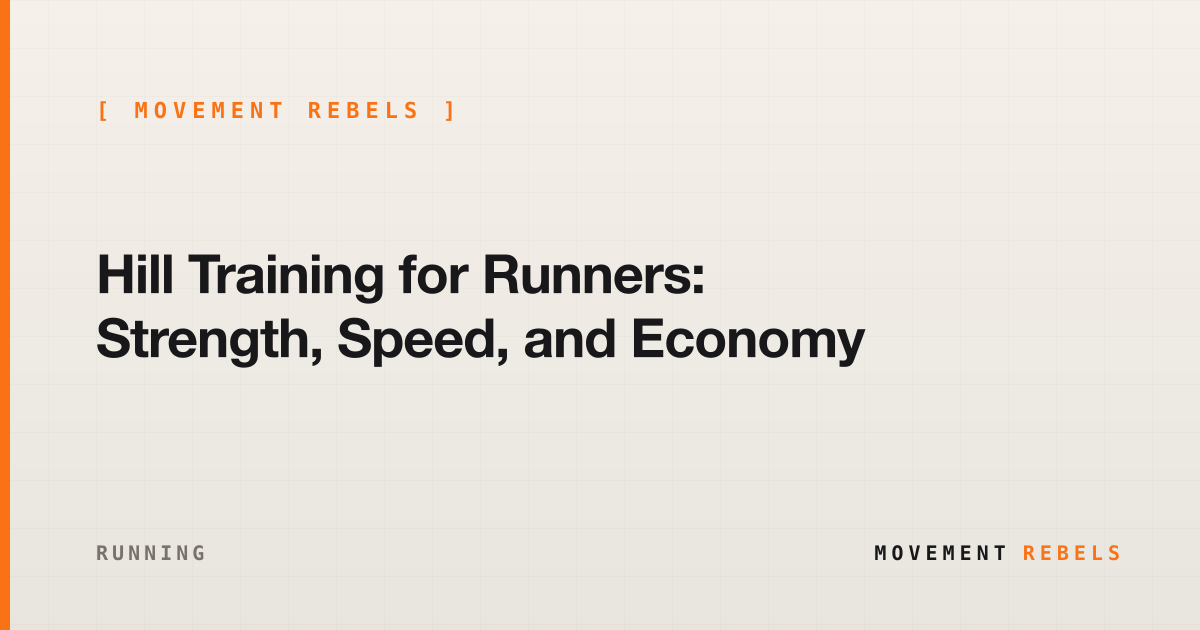 Hill Training for Runners: Strength, Speed, and Economy | Movement Rebels guide