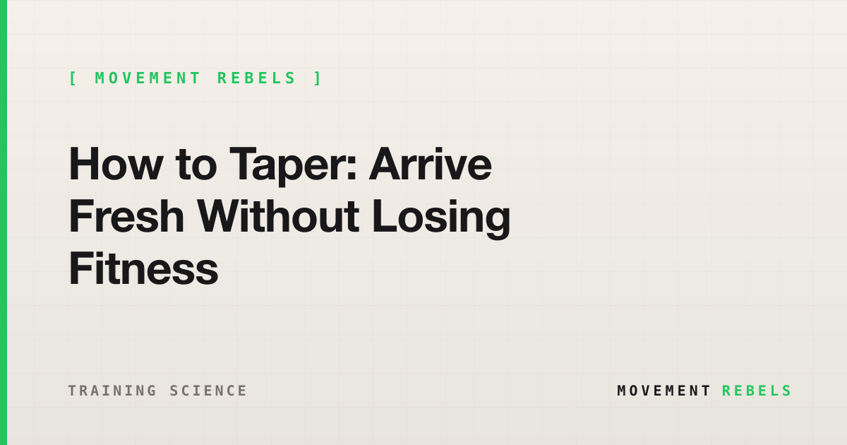 How to Taper: Arrive Fresh Without Losing Fitness | Movement Rebels guide