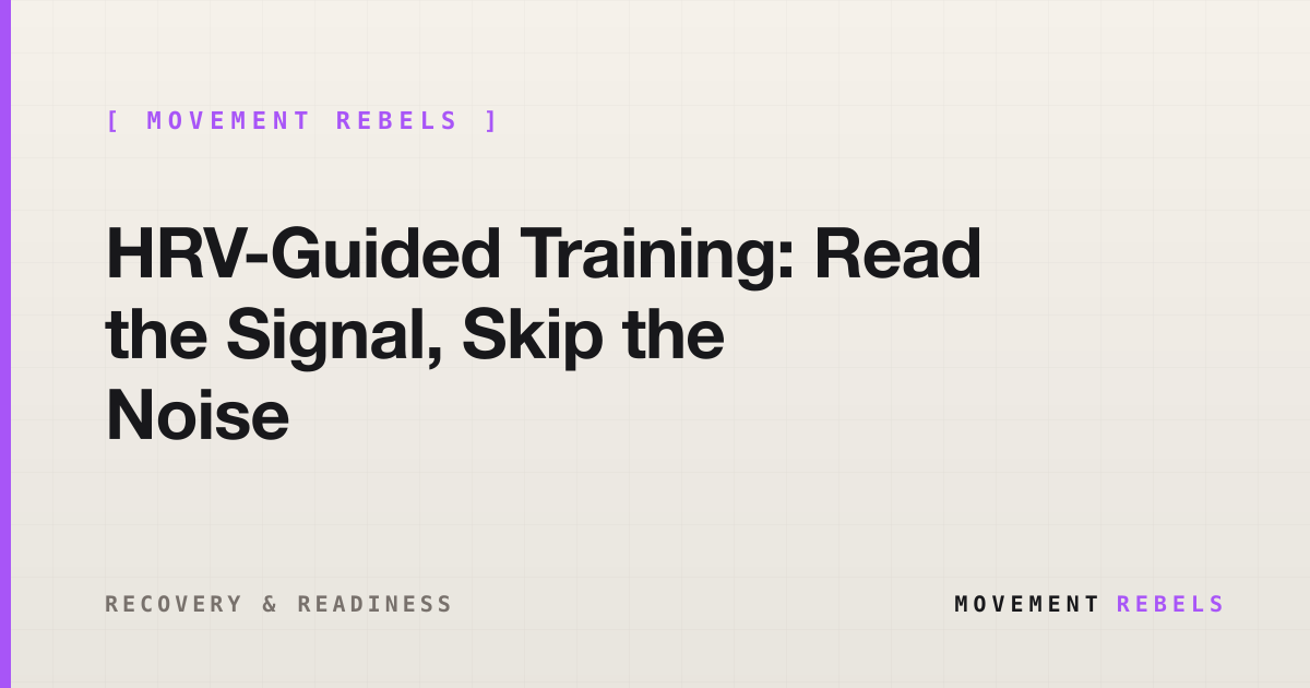 HRV-Guided Training: Read the Signal, Skip the Noise | Movement Rebels guide