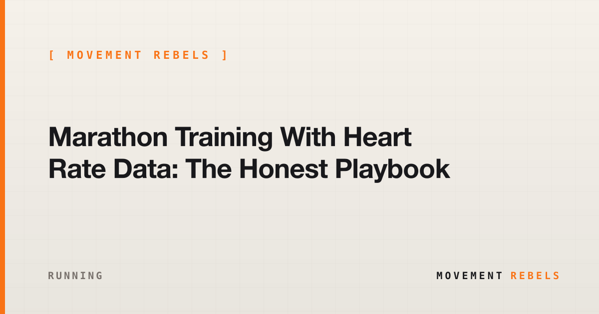 Marathon Training With Heart Rate Data: The Honest Playbook | Movement Rebels guide