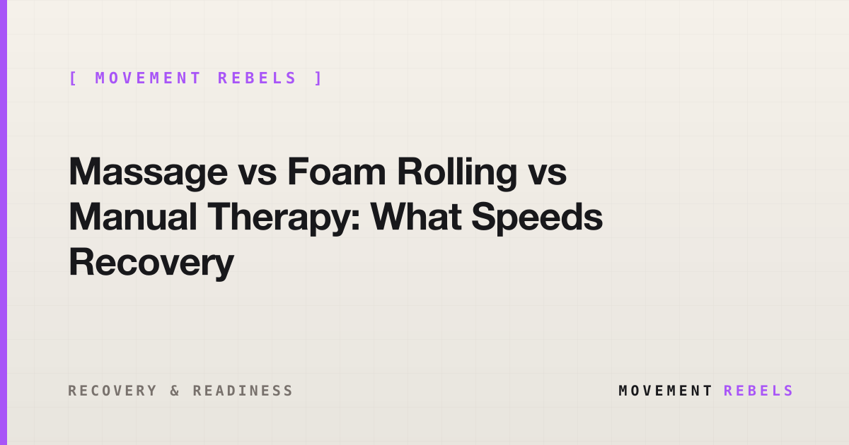 Massage vs Foam Rolling vs Manual Therapy: What Speeds Recovery | Movement Rebels guide