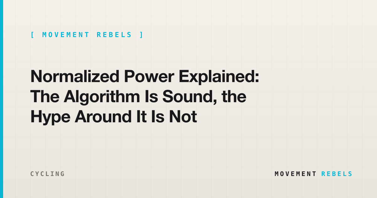 Normalized Power Explained: The Algorithm Is Sound, the Hype Around It Is Not | Movement Rebels guide