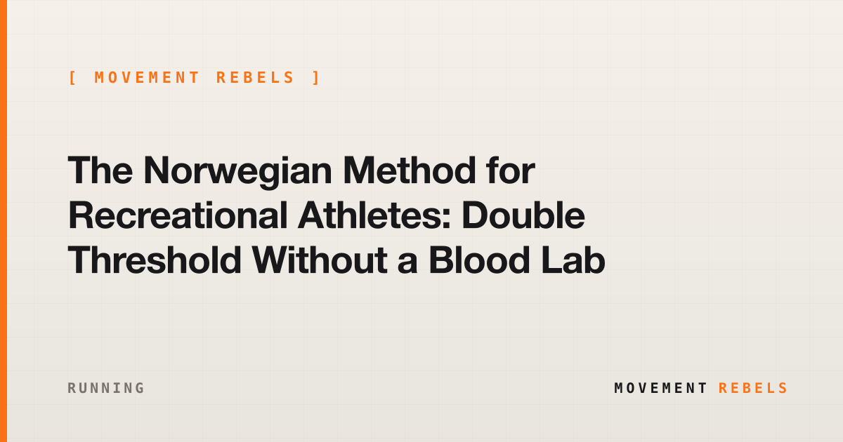The Norwegian Method for Recreational Athletes: Double Threshold Without a Blood Lab | Movement Rebels guide