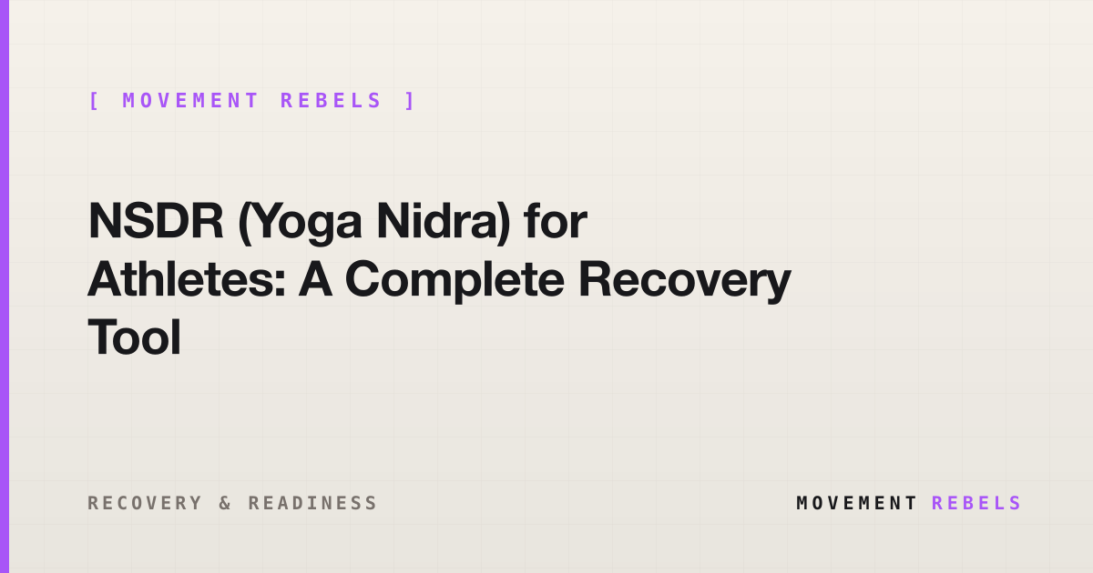 NSDR (Yoga Nidra) for Athletes: A Complete Recovery Tool | Movement Rebels guide