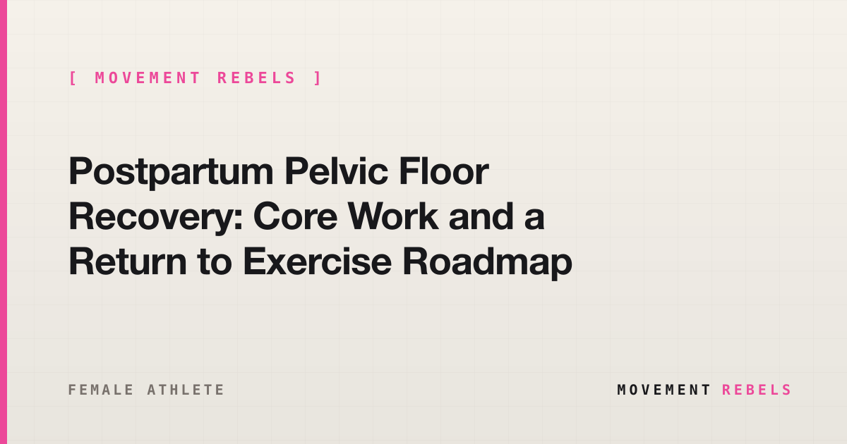 Postpartum Pelvic Floor Recovery: Core Work and a Return to Exercise Roadmap | Movement Rebels guide