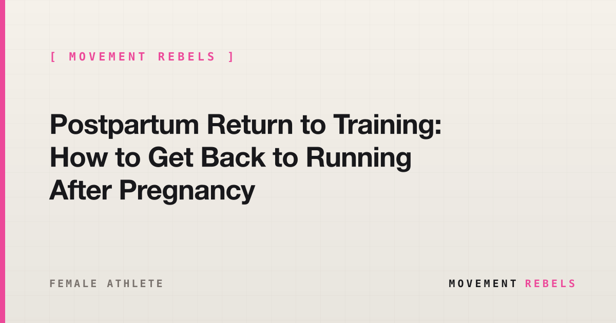 Postpartum Return to Training: How to Get Back to Running After Pregnancy | Movement Rebels guide