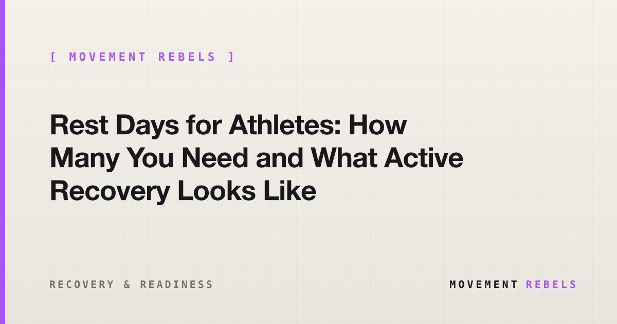 Rest Days for Athletes: How Many You Need and What Active Recovery Looks Like | Movement Rebels guide