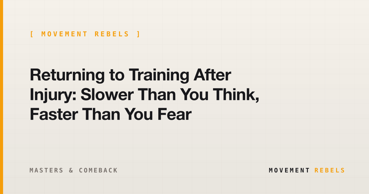 Returning to Training After Injury: Slower Than You Think, Faster Than You Fear | Movement Rebels guide