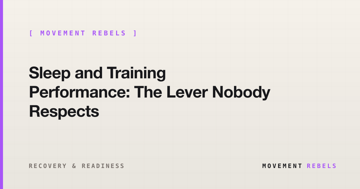 Sleep and Training Performance: The Lever Nobody Respects | Movement Rebels guide