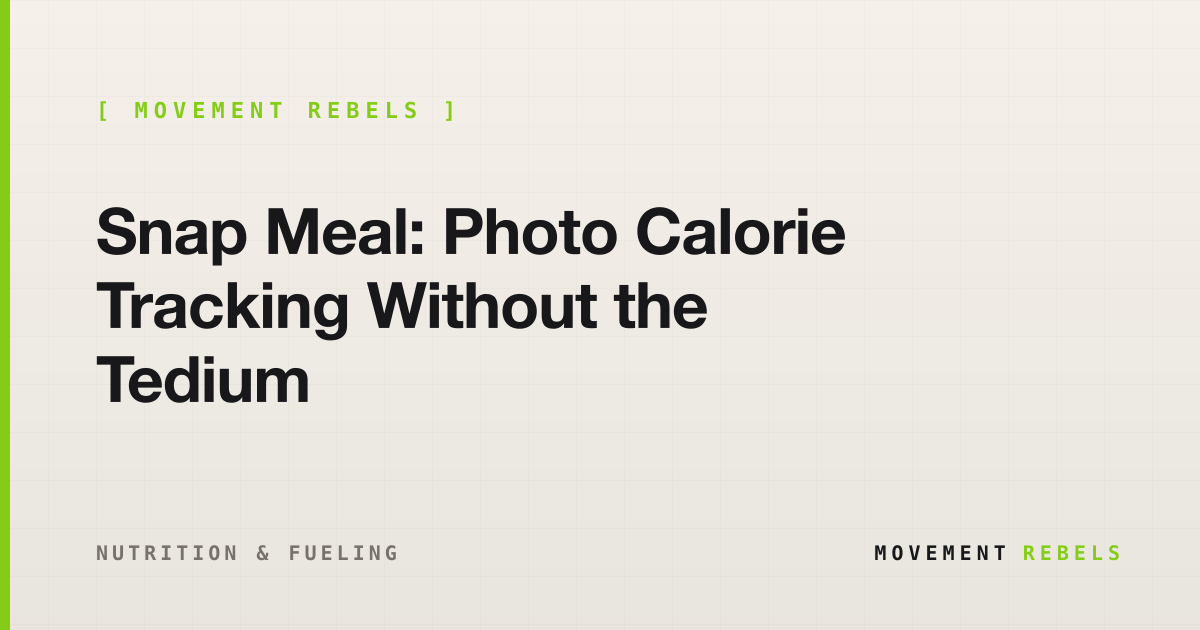 Snap Meal: Photo Calorie Tracking Without the Tedium | Movement Rebels guide