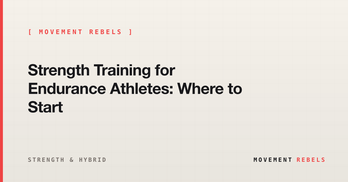 Strength Training for Endurance Athletes: Where to Start | Movement Rebels guide