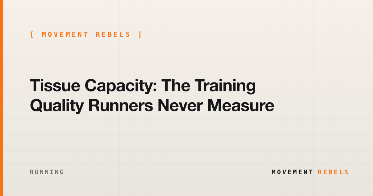 Tissue Capacity: The Training Quality Runners Never Measure | Movement Rebels guide