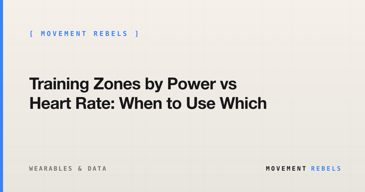 Training Zones by Power vs Heart Rate: When to Use Which | Movement Rebels guide