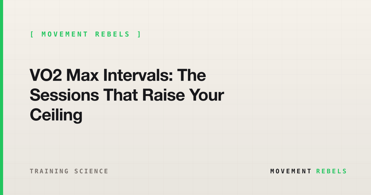 VO2 Max Intervals: The Sessions That Raise Your Ceiling | Movement Rebels guide