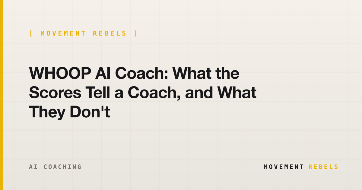 WHOOP AI Coach: What the Scores Tell a Coach, and What They Don't | Movement Rebels guide