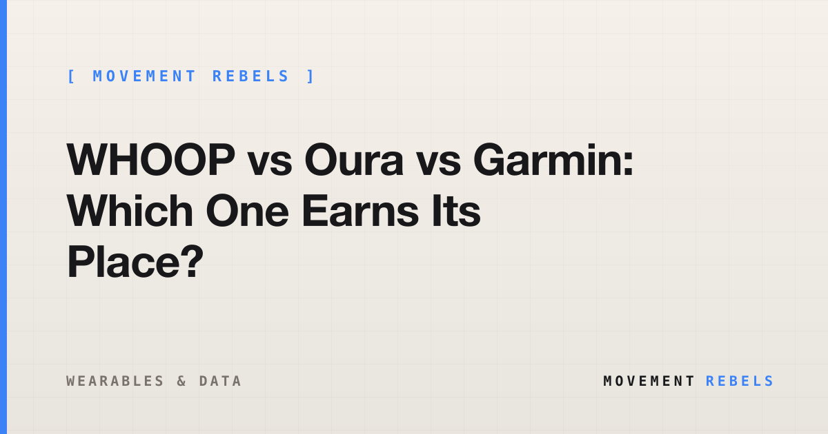 WHOOP vs Oura vs Garmin: Which One Earns Its Place? | Movement Rebels guide
